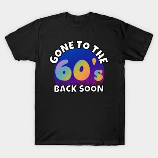 Gone To The 60's T-Shirt